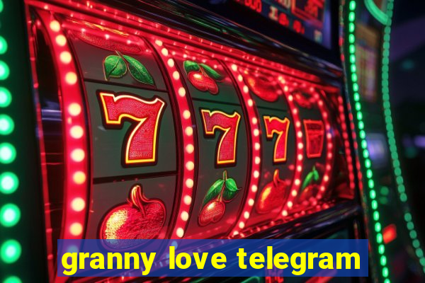 granny love telegram